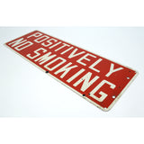 Vintage ENAMELED STEEL SIGN "POSITIVELY NO SMOKING" Rare! 7"x20" Great Patina!