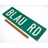 Vintage STEEL STREET SIGN "BLAU RD" Green & White 6x18 DOUBLE-SIDED ROAD MARKER