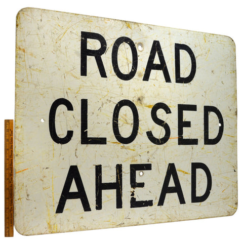 Vintage "ROAD CLOSED AHEAD" CONSTRUCTION SIGN Black on White 24x30" SICK PATINA!