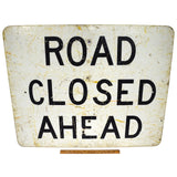 Vintage "ROAD CLOSED AHEAD" CONSTRUCTION SIGN Black on White 24x30" SICK PATINA!