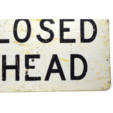 Vintage "ROAD CLOSED AHEAD" CONSTRUCTION SIGN Black on White 24x30" SICK PATINA!